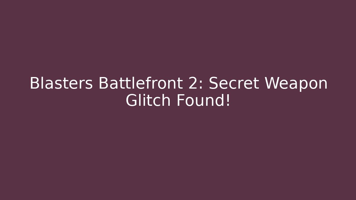 Blasters Battlefront 2: Secret Weapon Glitch Found! - Create More Assets