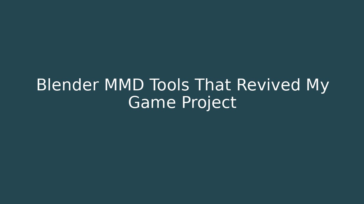 Blender MMD Tools That Revived My Game Project - Create More Assets