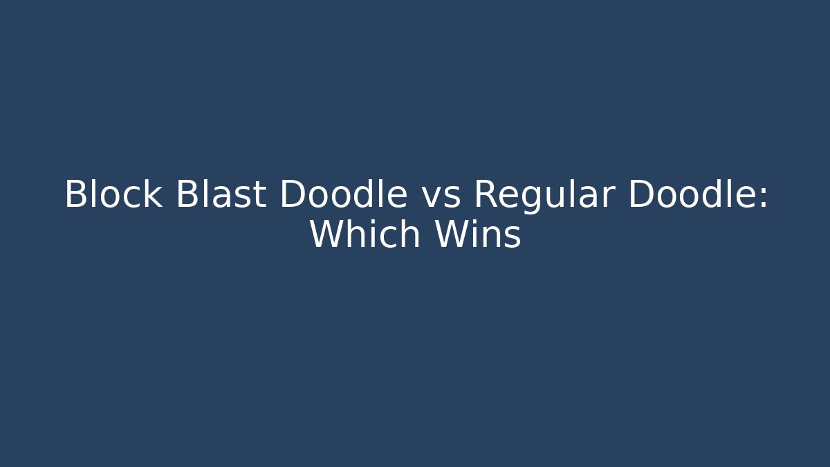 Block Blast Doodle vs Regular Doodle: Which Wins