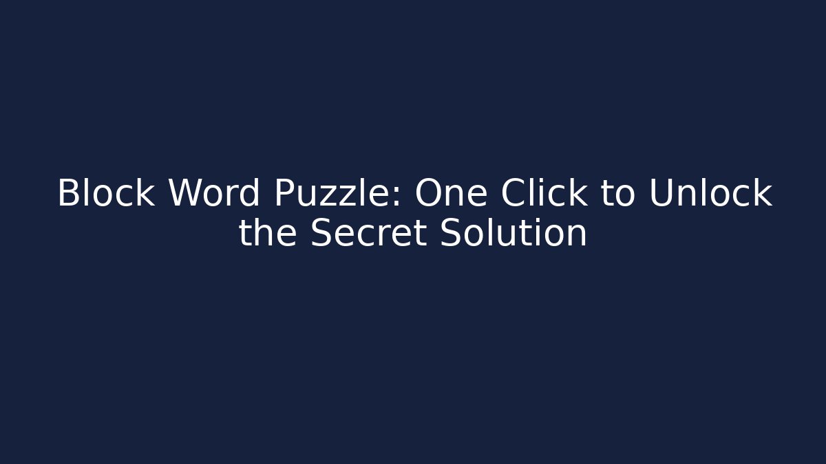 Block Word Puzzle: One Click to Unlock the Secret Solution - Create More Assets