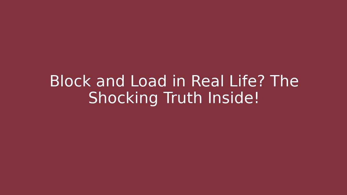 Block and Load in Real Life? The Shocking Truth Inside! - Create More Assets