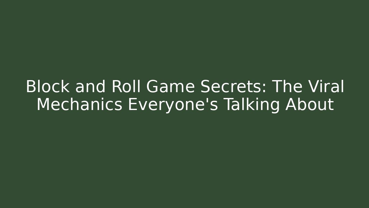 Block and Roll Game Secrets: The Viral Mechanics Everyone’s Talking About