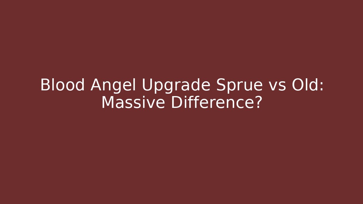 Blood Angel Upgrade Sprue vs Old: Massive Difference? - Create More Assets
