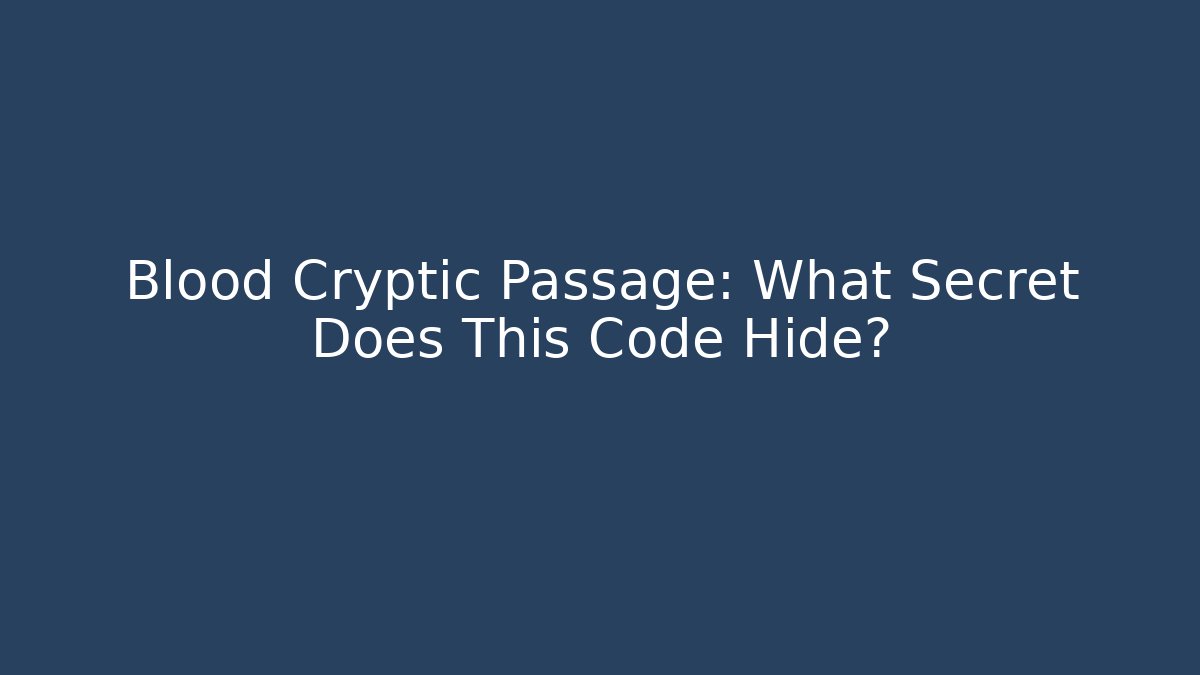 Blood Cryptic Passage: What Secret Does This Code Hide? - Create More Assets