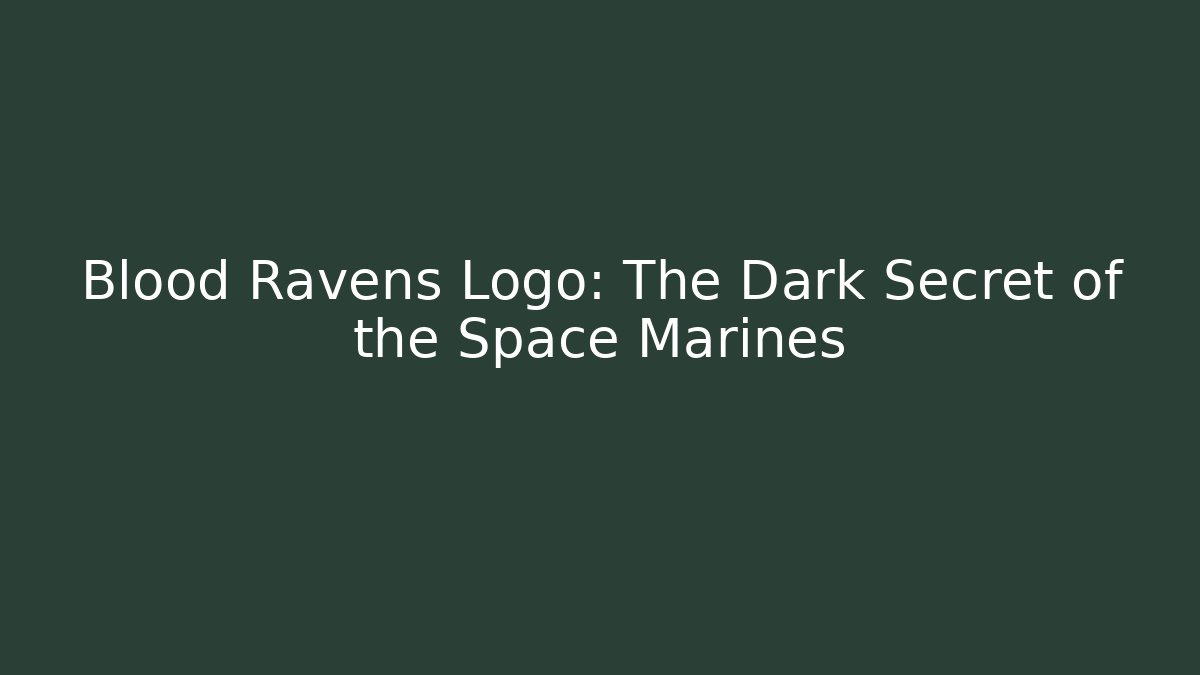Blood Ravens Logo: The Dark Secret of the Space Marines