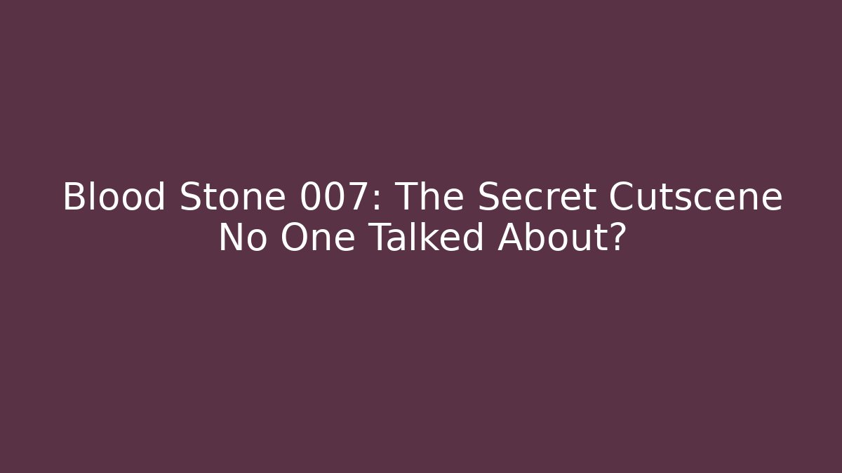 Blood Stone 007: The Secret Cutscene No One Talked About?