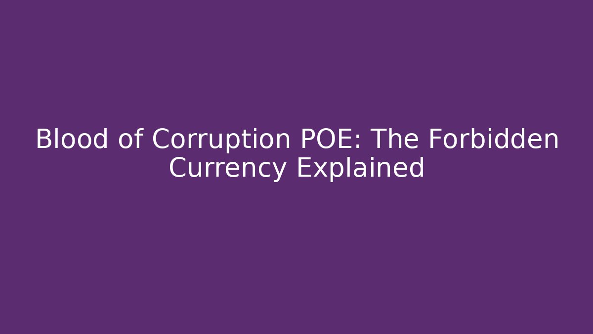 Blood of Corruption POE: The Forbidden Currency Explained