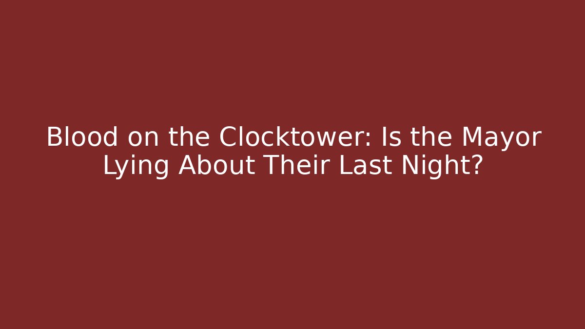 Blood on the Clocktower: Is the Mayor Lying About Their Last Night?