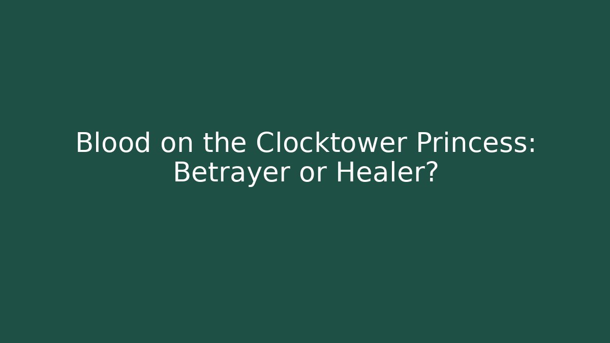 Blood on the Clocktower Princess: Betrayer or Healer?