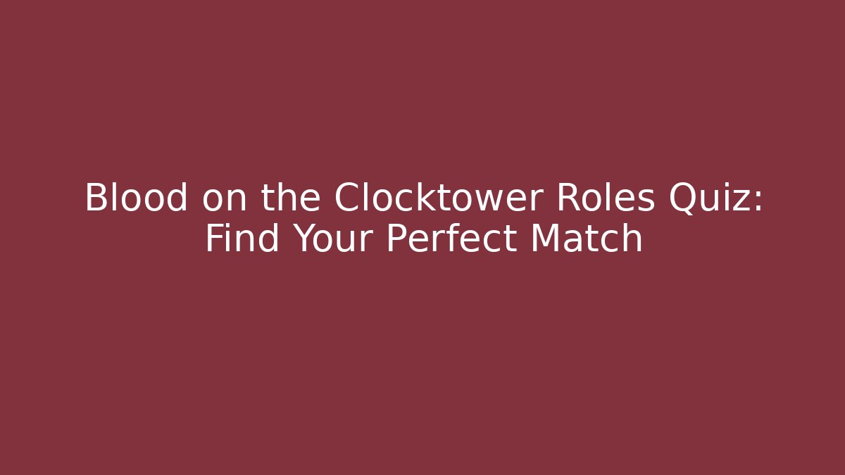 Blood on the Clocktower Roles Quiz: Find Your Perfect Match