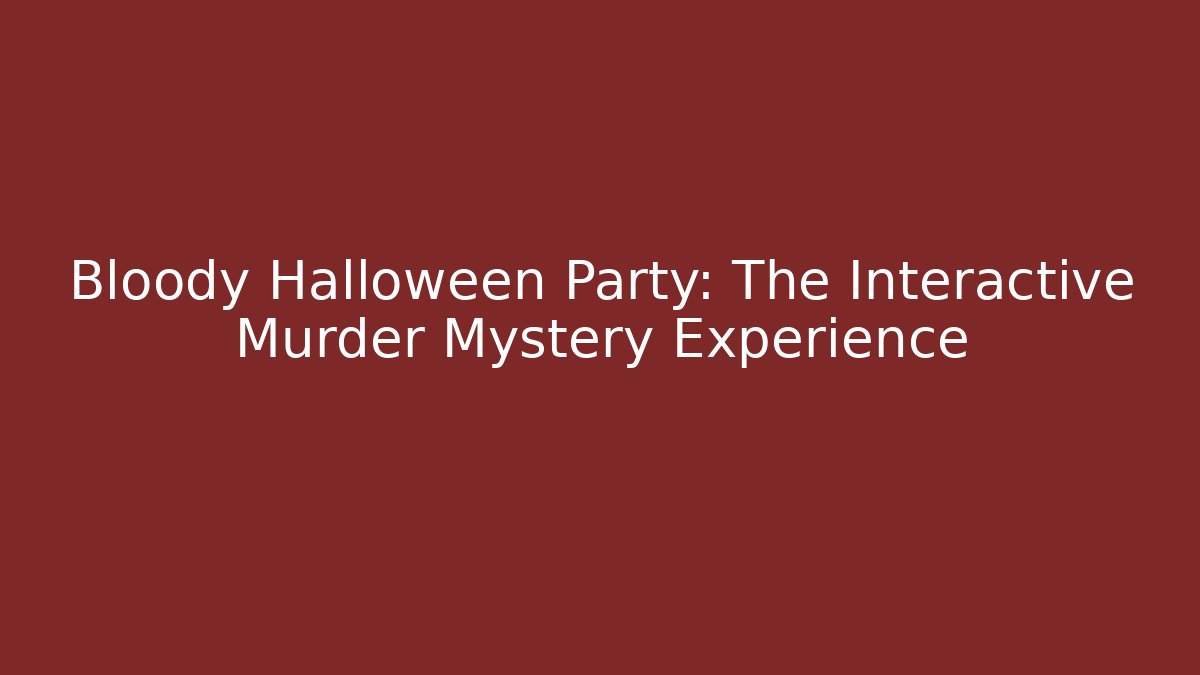 Bloody Halloween Party: The Interactive Murder Mystery Experience