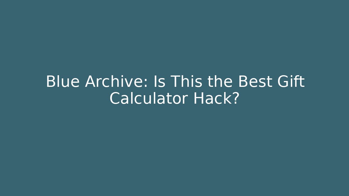 Blue Archive: Is This the Best Gift Calculator Hack?
