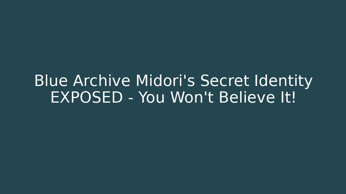 Blue Archive Midori’s Secret Identity EXPOSED – You Won’t Believe It!