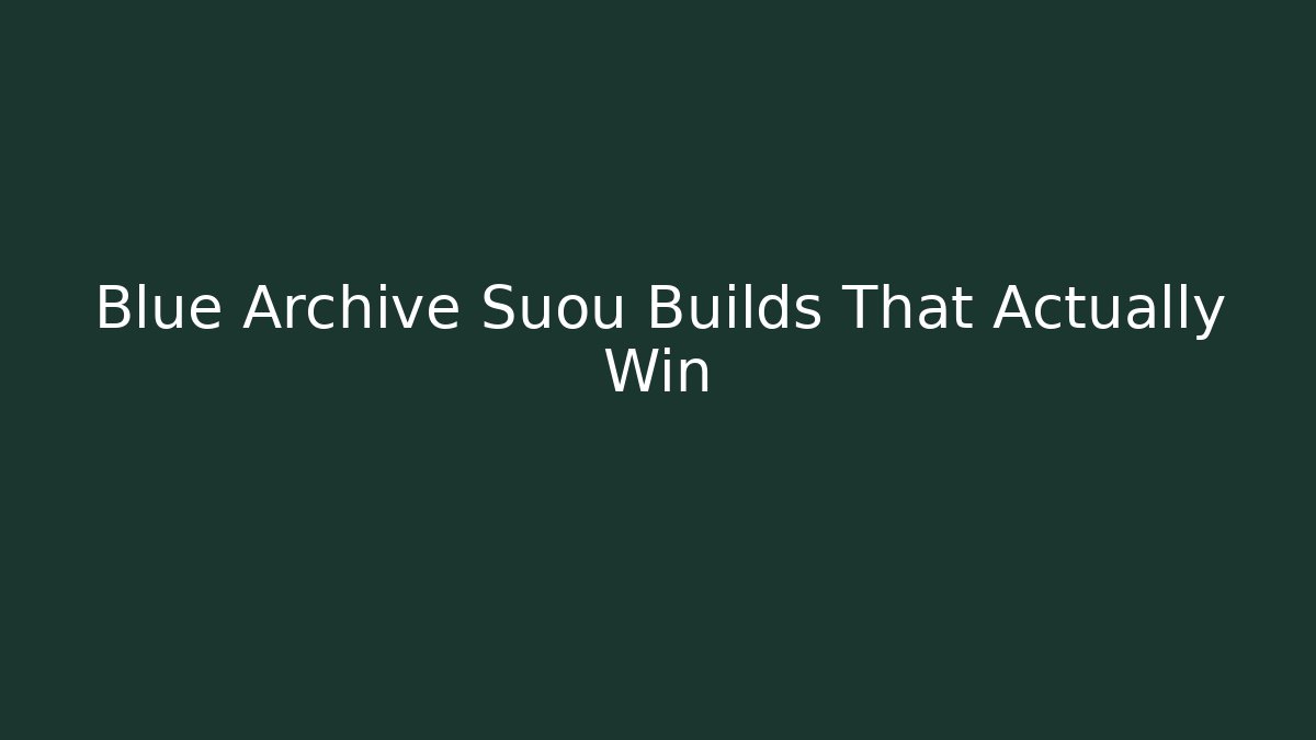 Blue Archive Suou Builds That Actually Win
