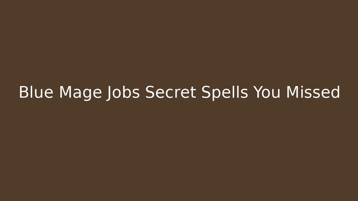 Blue Mage Jobs Secret Spells You Missed