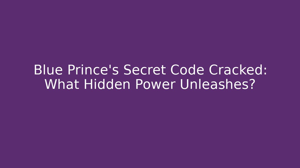 Blue Prince's Secret Code Cracked: What Hidden Power Unleashes? - Create More Assets