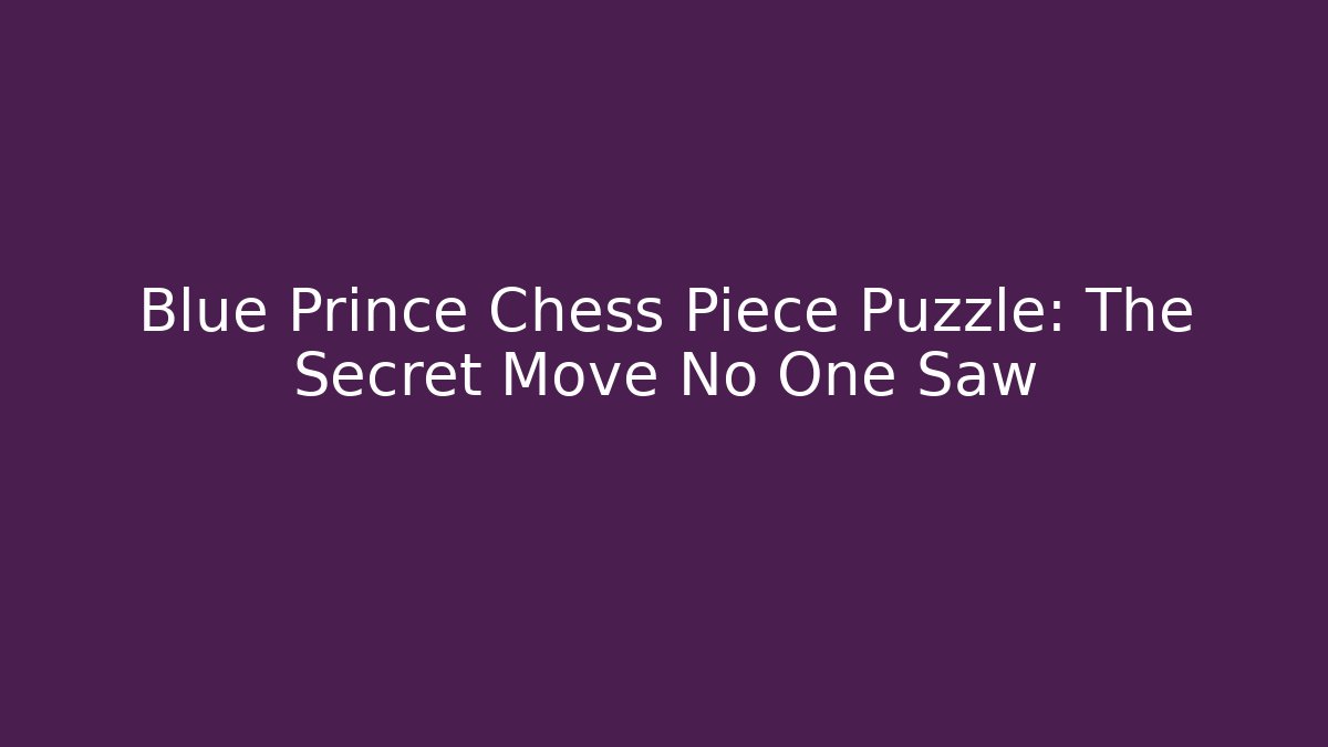 Blue Prince Chess Piece Puzzle: The Secret Move No One Saw