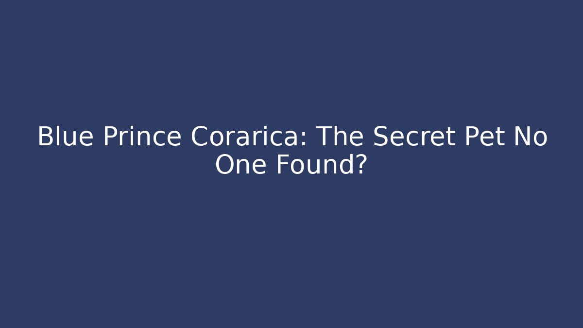 Blue Prince Corarica: The Secret Pet No One Found?