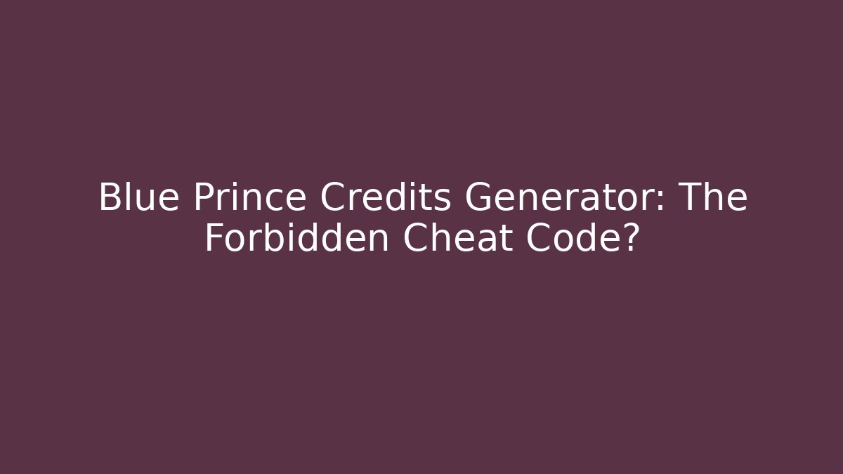 Blue Prince Credits Generator: The Forbidden Cheat Code? - Create More Assets
