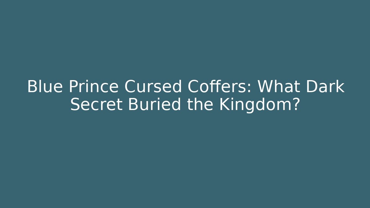 Blue Prince Cursed Coffers: What Dark Secret Buried the Kingdom?