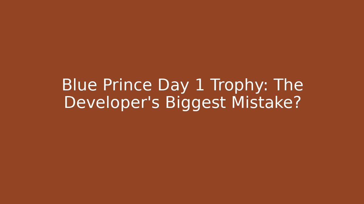 Blue Prince Day 1 Trophy: The Developer's Biggest Mistake?