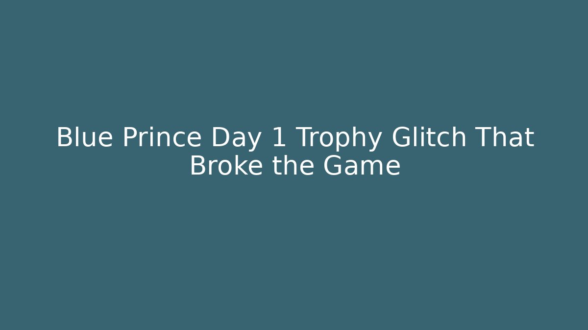 Blue Prince Day 1 Trophy Glitch That Broke the Game