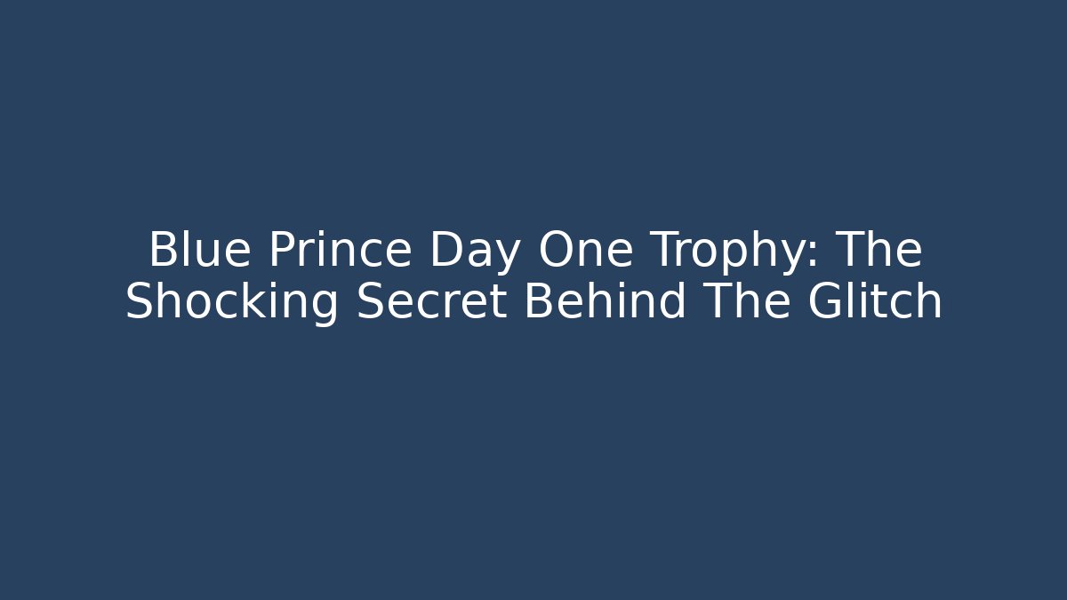Blue Prince Day One Trophy: The Shocking Secret Behind The Glitch