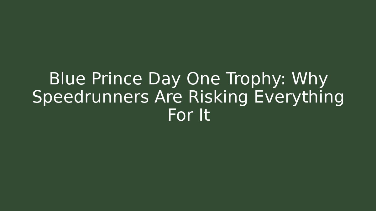 Blue Prince Day One Trophy: Why Speedrunners Are Risking Everything For It