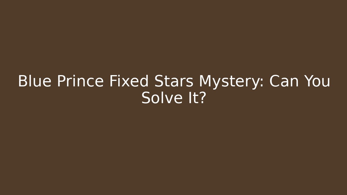 Blue Prince Fixed Stars Mystery: Can You Solve It?