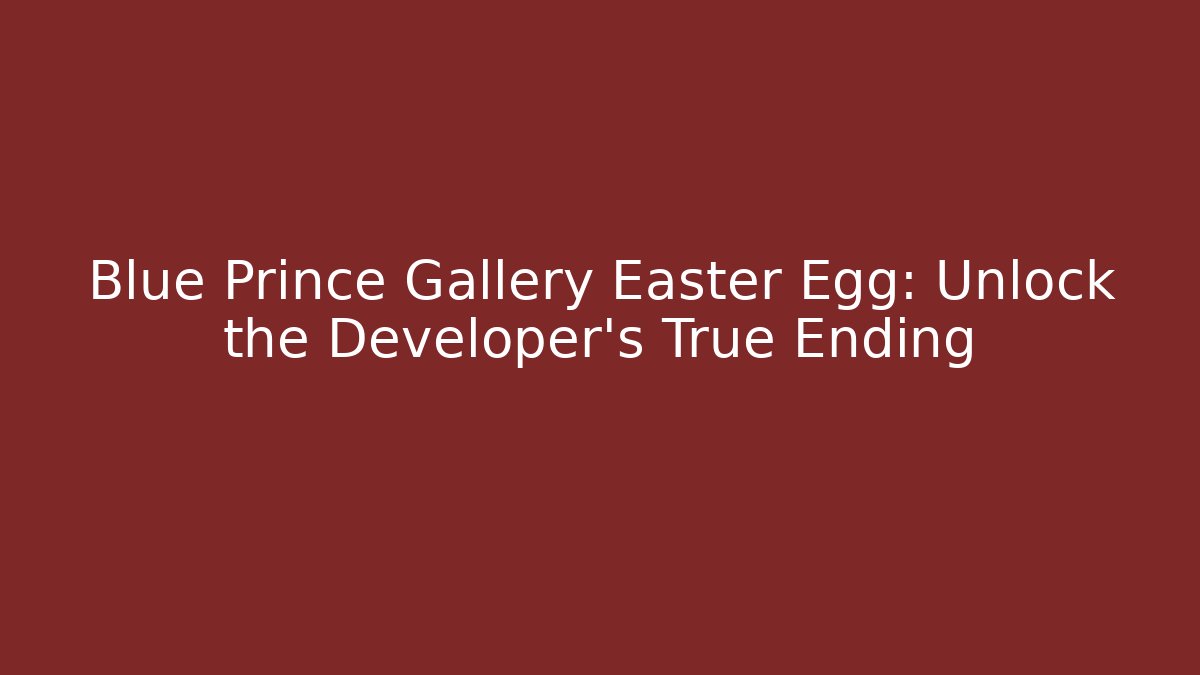 Blue Prince Gallery Easter Egg: Unlock the Developer's True Ending - Create More Assets