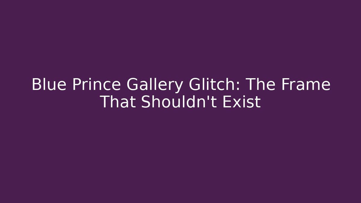 Blue Prince Gallery Glitch: The Frame That Shouldn't Exist
