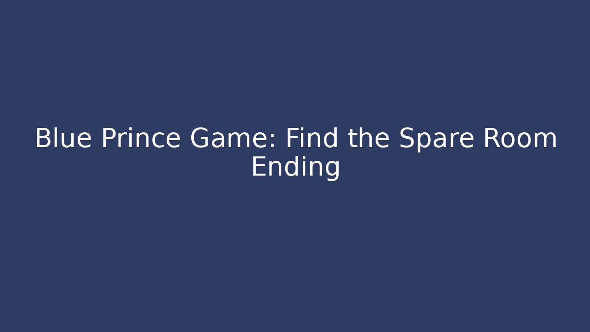 Blue Prince Game: Find the Spare Room Ending