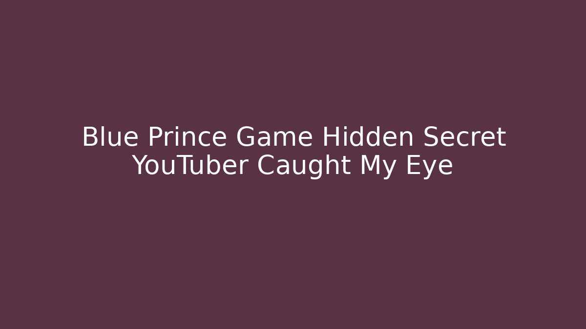 Blue Prince Game Hidden Secret YouTuber Caught My Eye