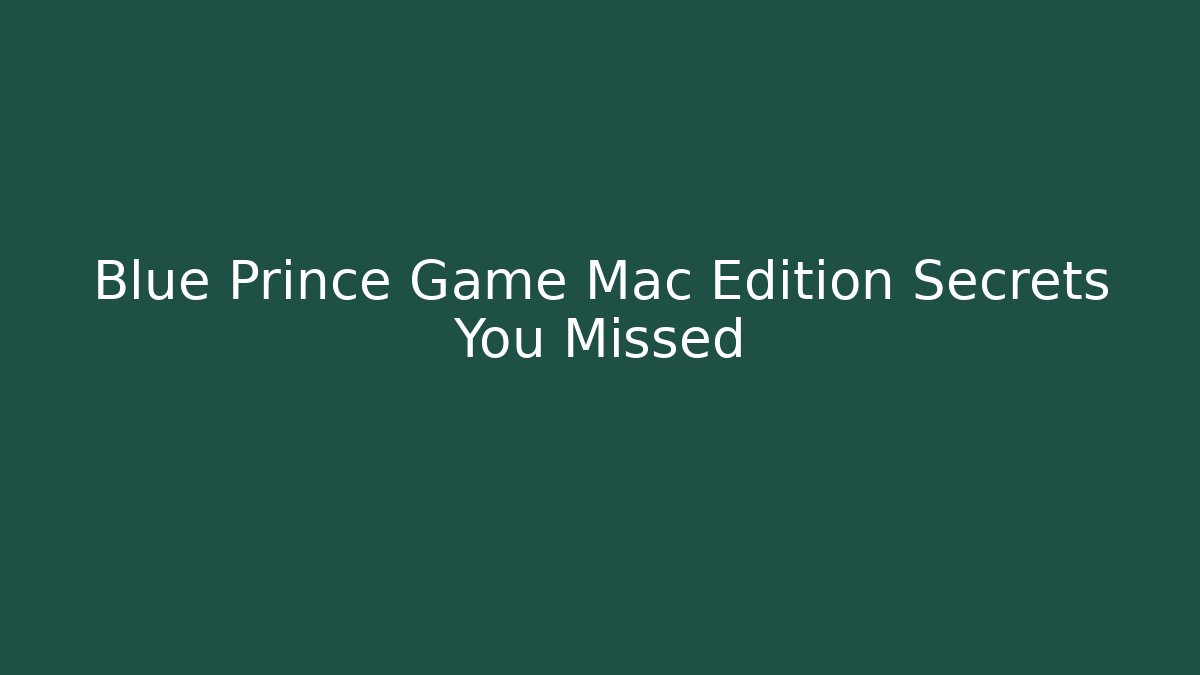 Blue Prince Game Mac Edition Secrets You Missed