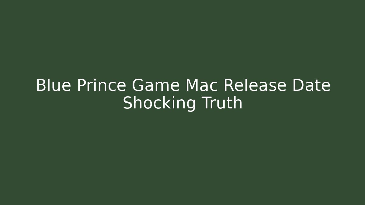 Blue Prince Game Mac Release Date Shocking Truth - Create More Assets