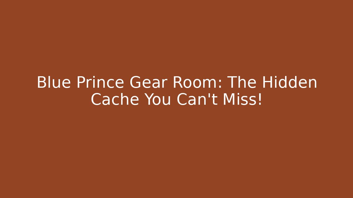 Blue Prince Gear Room: The Hidden Cache You Can't Miss!