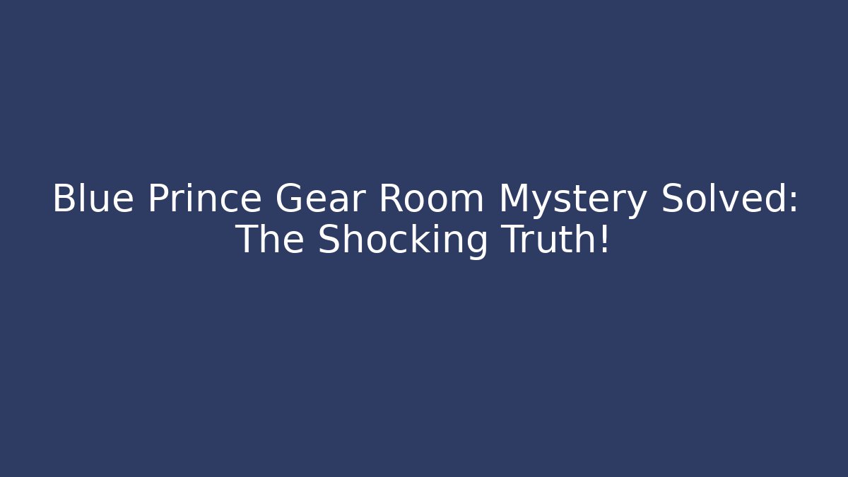Blue Prince Gear Room Mystery Solved: The Shocking Truth!