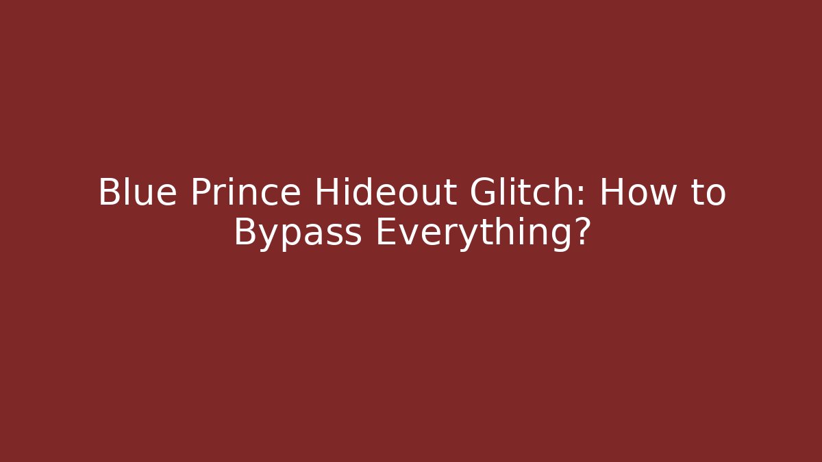 Blue Prince Hideout Glitch: How to Bypass Everything? - Create More Assets