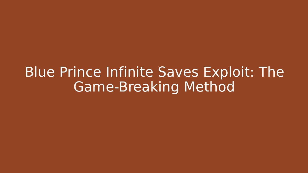 Blue Prince Infinite Saves Exploit: The Game-Breaking Method