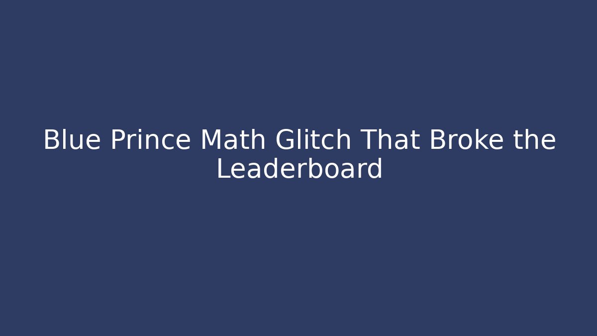 Blue Prince Math Glitch That Broke the Leaderboard