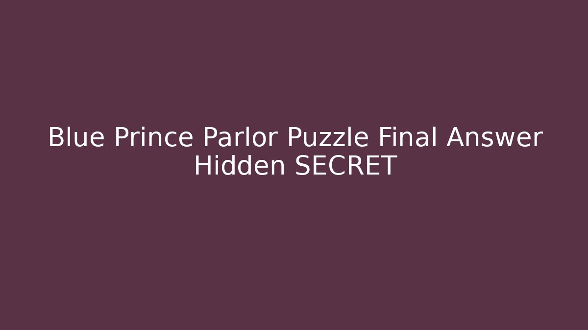 Blue Prince Parlor Puzzle Final Answer Hidden SECRET - Create More Assets