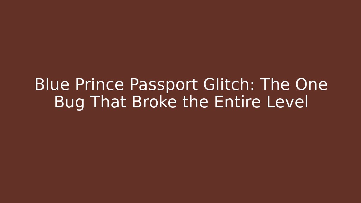 Blue Prince Passport Glitch: The One Bug That Broke the Entire Level