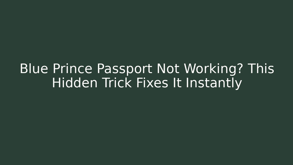 Blue Prince Passport Not Working? This Hidden Trick Fixes It Instantly
