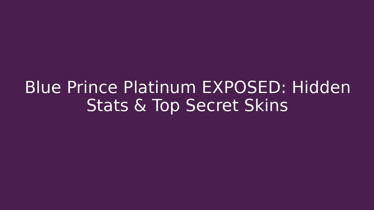 Blue Prince Platinum EXPOSED: Hidden Stats & Top Secret Skins