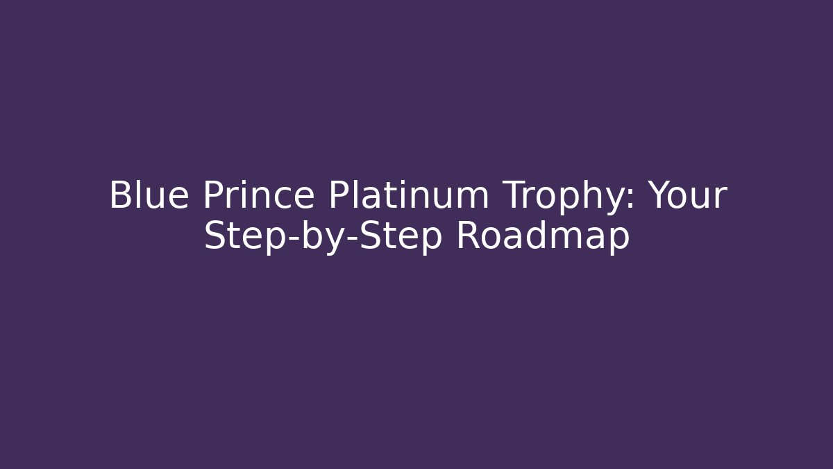 Blue Prince Platinum Trophy: Your Step-by-Step Roadmap