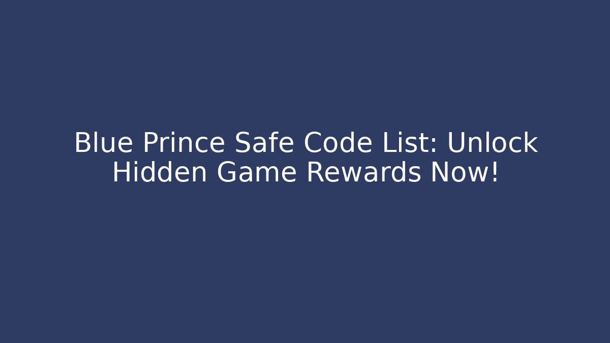 Blue Prince Safe Code List: Unlock Hidden Game Rewards Now!