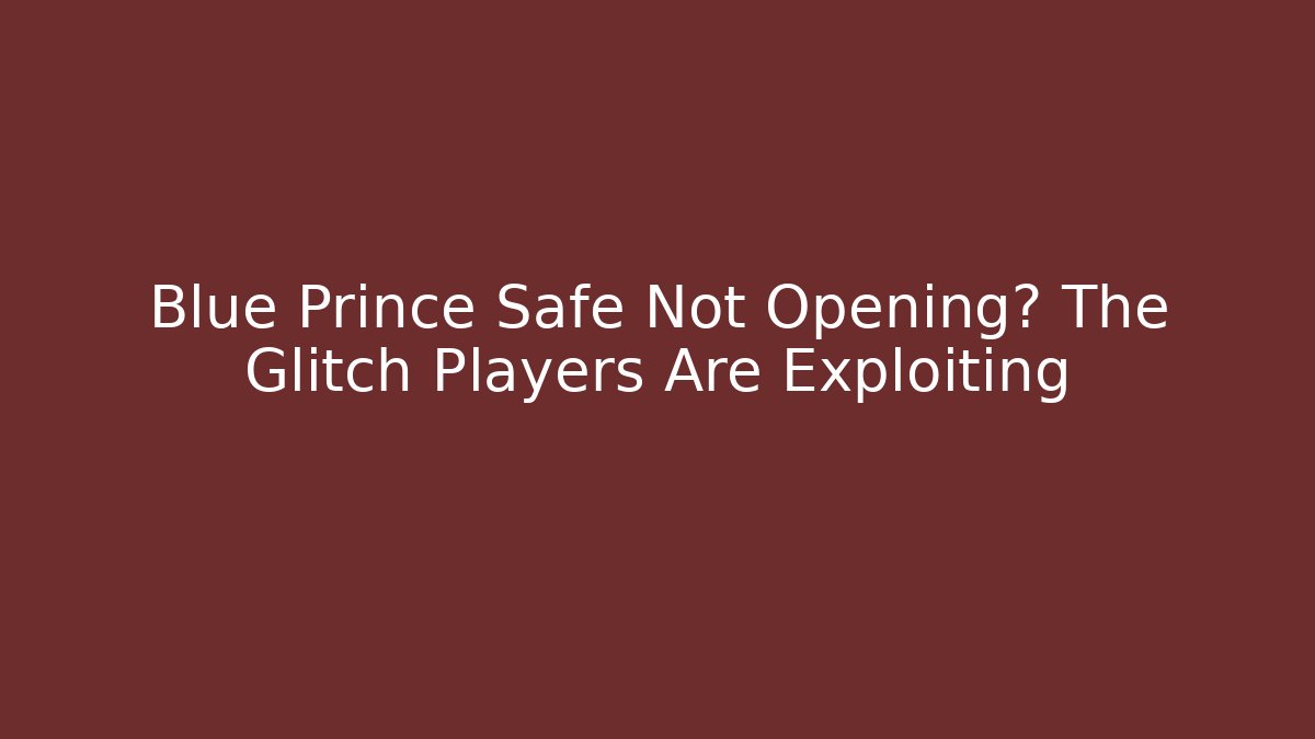 Blue Prince Safe Not Opening? The Glitch Players Are Exploiting