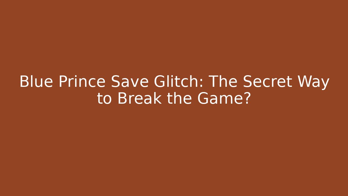 Blue Prince Save Glitch: The Secret Way to Break the Game?