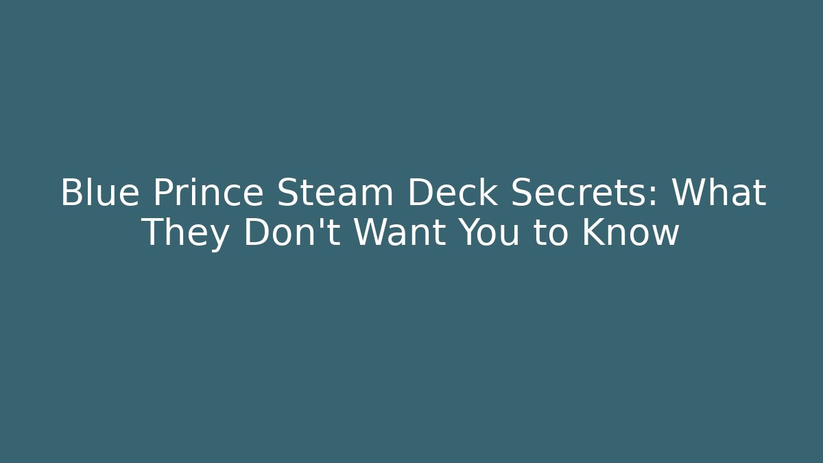 Blue Prince Steam Deck Secrets: What They Don't Want You to Know