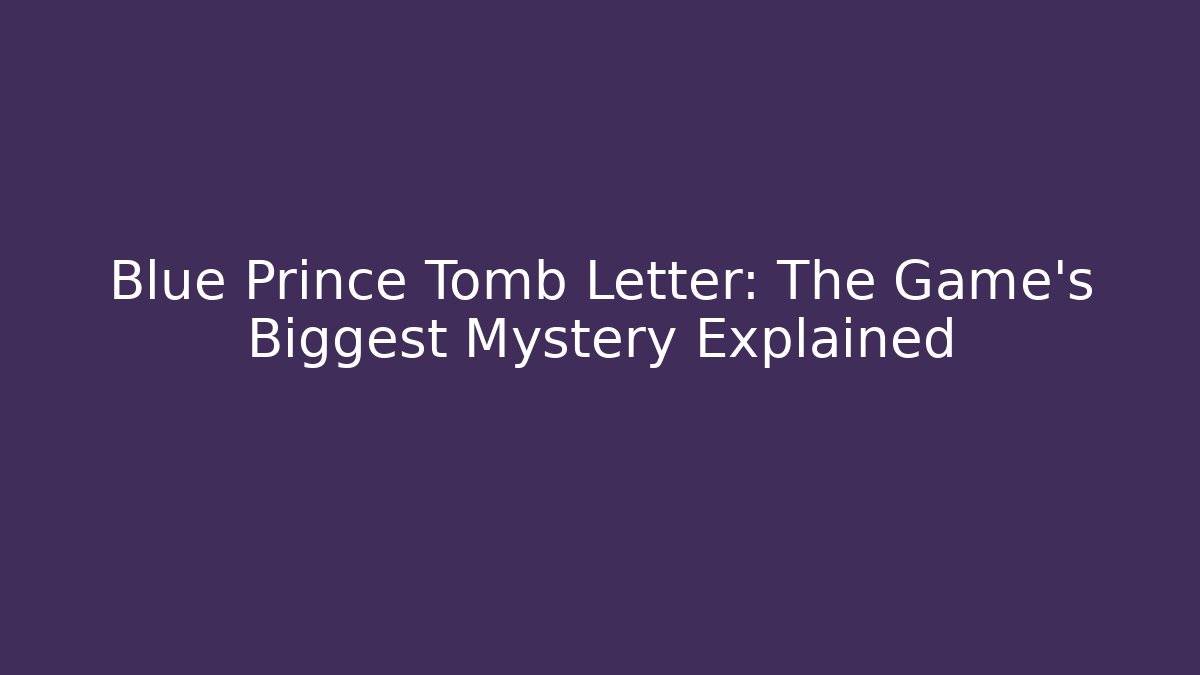 Blue Prince Tomb Letter: The Game's Biggest Mystery Explained